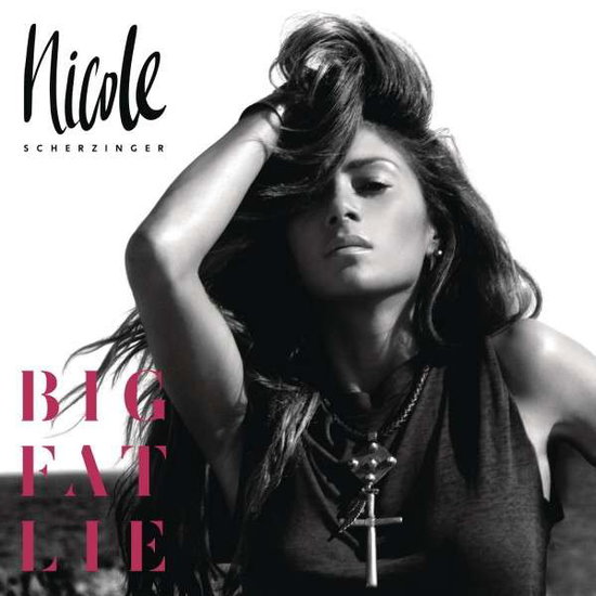 NICOLE SCHERZINGER - BIG FAT LIE 1CD