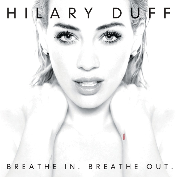 HILARY DUFF - BREATHE IN. BREATHE OUT. 1CD