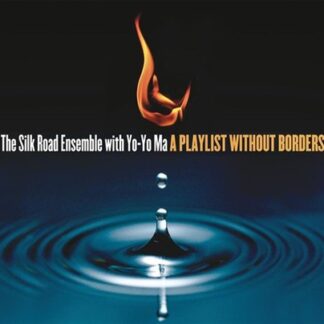 A PLAYLIST WITHOUT BORDERS - THE SILK ROAD ENSEMBLE 1CD