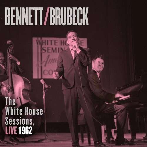 TONY BENNETT & DAVE BRUBECK - BENNETT & BRUBECK: THE WHITE HOUSE SESSI 1CD
