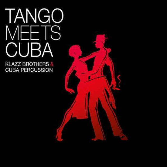 KLAZZ BROTHERS & CUBA PERCUSSION - TANGO MEETS CUBA 1CD