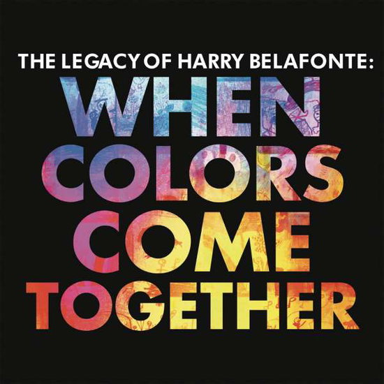 HARRY BELAFONTE - THE LEGACY OF HARRY BELAFONTE: WHEN COLORS COME TO 1CD