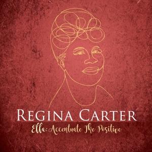 REGINA CARTER - ELLA: ACCENTUATE THE POSITIVE 1CD