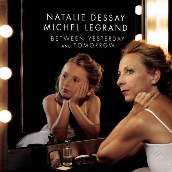 NATALIE DESSAY - BETWEEN YESTERDAY AND TOMORROW 1CD