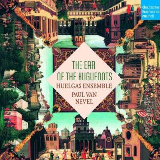 HUELGAS ENSEMBLE - THE EAR OF THE HUGUENOTS 1CD