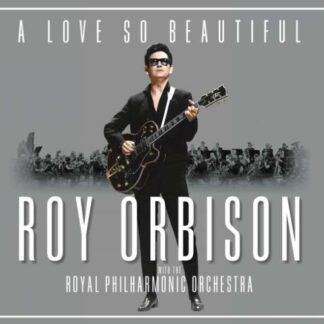 ROY ORBISON - A LOVE SO BEAUTIFUL: ROY ORBISON & THE ROYAL PHILH 1CD