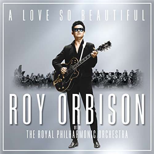 ROY ORBISON - A LOVE SO BEAUTIFUL: ROY ORBISON & THE ROYAL PHILH 1LP
