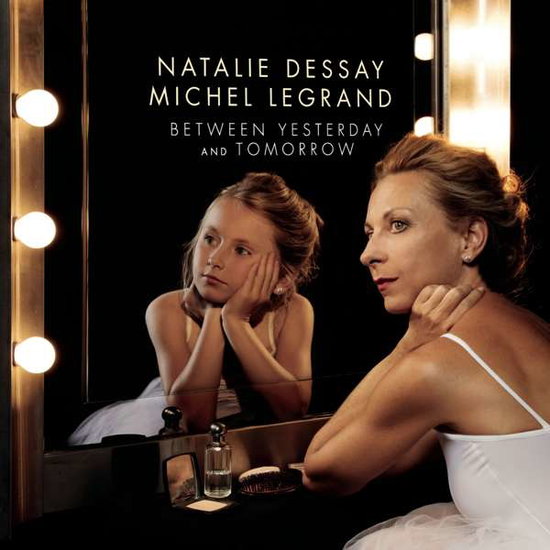 NATALIE DESSAY - (***) BETWEEN YESTERDAY AND TOMORROW (LP) 2LP