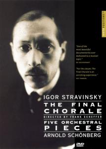 IGOR STRAVINSKY, ARNOLD SCHÖNB - THE FINAL CHORALE, FIVE ORCHESTRAL PIECES 1DVD