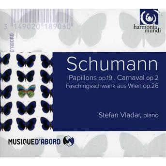 VLADAR - SCHUMANN: PAPILLONS op.19, CARNAVAL op.2, FASCHING 1CD