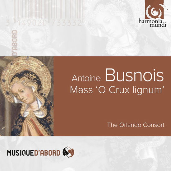 ORLANDO CONSORT - BUSNOIS: MISSA O CRUX LIGNUM 1CD