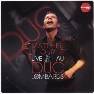 MATTHIEU BORE - LIVE AU DUC LOMBARDS 1CD