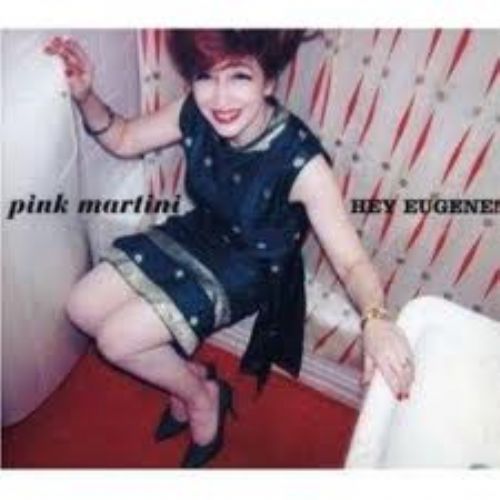PINK MARTINI - HEY EUGENE 1CD
