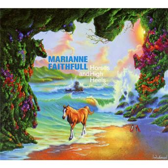 MARIANNE FAITHFULL - HORSES AND HIGH HEELS 1CD