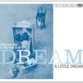 PINK MARTINI - DREAM A LITTLE DREAM (feat. THE VON TRAPPS) 1CD