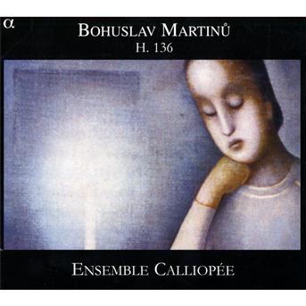 ENS. CALLIOPEE - MARTINU: H.136 2CD