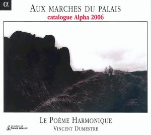 LA POEME HARMONIQUE, DUMESTRE - V/C: AUX MARCHES DU PALAIS 1CD