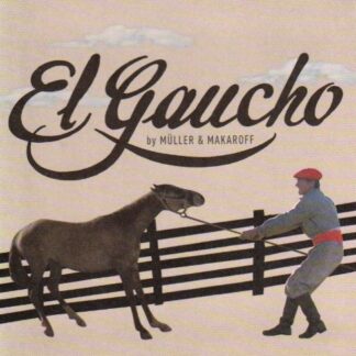 CHRISTOPH MÜLLER, EDUARDO MAKAROFF - EL GAUCHO 1CD