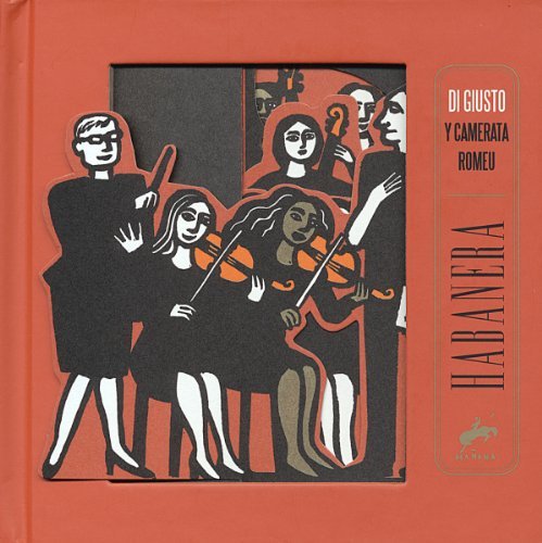 DI GIUSTO Y CAMERATA ROMEU - HABANERA 1CD