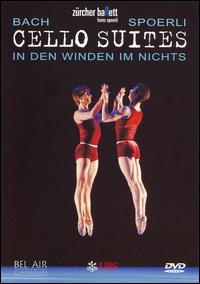 ZURICH BALLET, CHOREOGRAPHY : - BACH: BALLET CELLO SUITE NO 2,3&6 1DVD