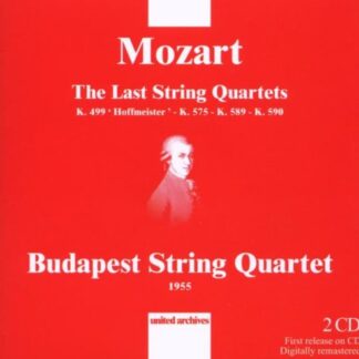 BUDAPEST STRING QUARTET - MOZART: THE LAST STRING QUARTETS 2CD