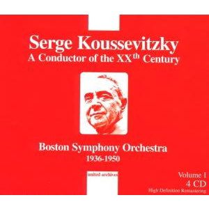 SERGE KOUSSEVITZKY, BOSTON SYM - V/C: A CONDURTOR OF THE XXth CENTURY 4CD
