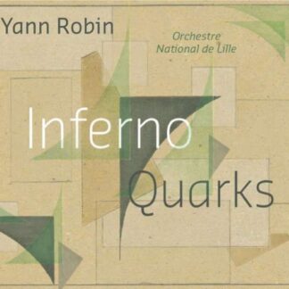 YANN ROBIN, ORCHESTRE NATIONAL DE LILLE - INFERNO / QUARKS 1CD
