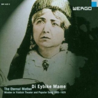 DI EYBIKE MAME- THE ETERNAL MO - WOMEN IN YIDDISH THEATRE AND POPULAR SONG 1905-192 1CD