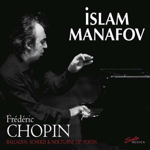ISLAM MANAFOV - CHOPIN: BALLADEN, SCHERZI, NOCTURNE 1CD