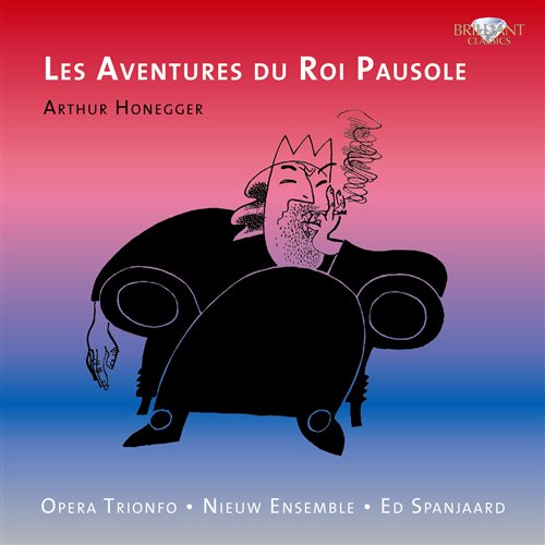 NIEUW ENSEMBLE, SPANJAARD - HONEGGER: LES AVENTURES DU ROI PAUSOLE 1CD