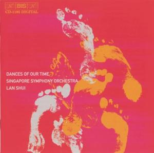 SINGAPORE SYMPHONY ORCHESTRA, - V/C: DANCES OF OUR TIME - ORCHESTRAL MUSIC 1CD