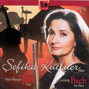 SEFIKA KUTLUER / FLUTE & PETER - COMING BACH FOR FLUTE VOLUME 1 1CD