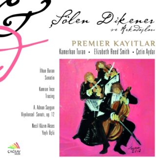 SÖLEN DIKENER - BARAN, INCE, SAYGUN, AKSES: PREMIER KAYITLAR 1CD