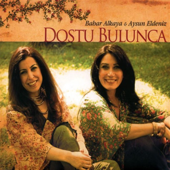 BAHAR ALKAYA & AYSUN ELDENIZ - DOSTU BULUNCA 1CD