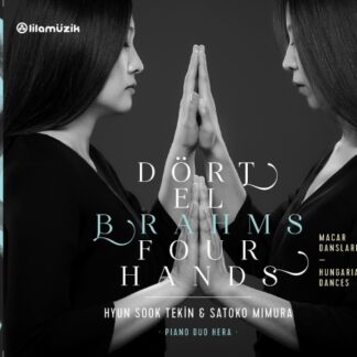 HYUN SOOK TEKIN, SATOKO MIMURA - DÖRT EL BRAHMS MACAR DANSLARI 1CD