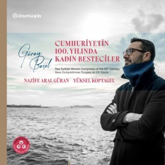 GÜRAY BAŞOL - CUMHURİYETİN 100. YILINDA KADIN BESTECİLER 1CD