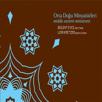 BÜLENT EVCIL, LIOR KRETZER - V/C: ORTA DOGU MINYATÜRLERI 1CD