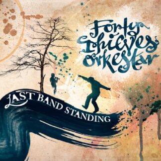 FORTY THIEVES ORKESTAR - LAST BAND STANDING 1CD