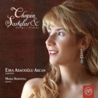 ESRA AKCAN, MARIA NOWOTNA - CHOPIN: SARKILAR 1CD